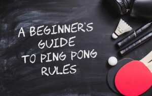 A Beginner's Guide to Ping Pong Rules